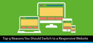 Top 9 Reasons You Should Switch to a Responsive Website