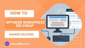How to Optimize WordPress on Cheap Shared Hosting
