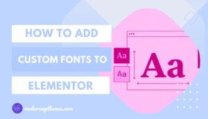 How to Add Custom Font in WordPress Elementor Pro & Free Version