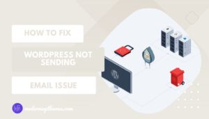 How to Fix WordPress Not Sending Email Issue